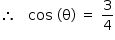 começar estilo tamanho matemático 14px então espaço espaço espaço cos espaço parêntese esquerdo reto teta parêntese direito espaço igual a espaço 3 sobre 4 fim do estilo