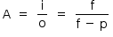 começar estilo tamanho matemático 14px tabela linha com reto A igual a célula com reto i sobre reto o fim da célula igual a célula com numerador reto f sobre denominador reto f espaço menos espaço reto p fim da fração fim da célula fim da tabela fim do estilo