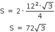 começar estilo tamanho matemático 14px reto S espaço igual a espaço 2 vezes numerador 12 ao quadrado vezes raiz quadrada de 3 sobre denominador 4 fim da fração reto S espaço igual a espaço 72 raiz quadrada de 3 fim do estilo