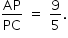 começar estilo tamanho matemático 14px AP sobre PC espaço igual a espaço 9 sobre 5. fim do estilo