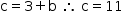 começar estilo tamanho matemático 14px reto c igual a 3 mais reto b espaço então espaço reto c igual a 11 fim do estilo