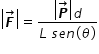 começar estilo tamanho matemático 14px abre barra vertical bold italic F com seta para a direita sobrescrito fecha barra vertical igual a numerador abre barra vertical bold italic P com seta para a direita sobrescrito fecha barra vertical d sobre denominador L espaço s e n parêntese esquerdo teta parêntese direito fim da fração fim do estilo