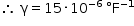 começar estilo tamanho matemático 14px então espaço reto gama igual a 15 vezes 10 à potência de menos 6 fim do exponencial espaço sinal de grau reto F à potência de menos 1 fim do exponencial fim do estilo