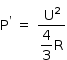 começar estilo tamanho matemático 14px reto P à potência de apóstrofo espaço igual a espaço numerador reto U ao quadrado sobre denominador começar estilo mostrar 4 sobre 3 fim do estilo reto R fim da fração fim do estilo