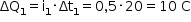 começar estilo tamanho matemático 14px ΔQ com 1 subscrito igual a reto i com 1 subscrito vezes Δt com 1 subscrito igual a 0 vírgula 5 vezes 20 igual a 10 espaço reto C fim do estilo