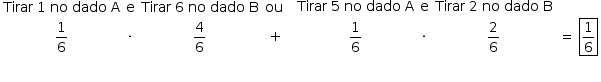 começar estilo tamanho matemático 14px tabela linha com célula com Tirar espaço 1 espaço no espaço dado espaço reto A fim da célula reto e célula com Tirar espaço 6 espaço no espaço dado espaço reto B fim da célula célula com ou espaço fim da célula linha com célula com 1 sobre 6 fim da célula vezes célula com 4 sobre 6 fim da célula mais linha com blank blank blank blank fim da tabela espaço tabela linha com célula com Tirar espaço 5 espaço no espaço dado espaço reto A fim da célula reto e célula com Tirar espaço 2 espaço no espaço dado espaço reto B fim da célula blank linha com célula com 1 sobre 6 fim da célula vezes célula com 2 sobre 6 fim da célula célula com igual a espaço 1 sobre 6em moldura de caixa fecha moldura fim da célula linha com blank blank blank blank fim da tabela fim do estilo
