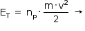 começar estilo tamanho matemático 14px reto E com reto T subscrito espaço igual a espaço reto n com reto p subscrito vezes numerador reto m vezes reto v ao quadrado sobre denominador 2 fim da fração espaço seta para a direita fim do estilo
